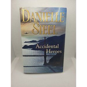 Accidental Heroes : A Novel by Danielle Steel (2018, Hardcover)